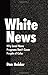 White News: Why Local News Programs Don't Cover People of Color (Lea's Communication) 1st edition by Heider, Don (2000) Hardcover