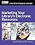 Marketing Your Library's Electronic Resources: A How-To-Do-It Manual for Librarians (How to Do It Manuals for Librarians) by Marie R. Kennedy, Cheryl LaGuardia (2013) Paperback