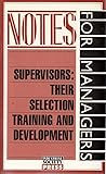 Supervisors: Their Selection, Training and Development