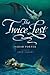 [ { THE TWICE LOST (LOST VOICES TRILOGY (HARDCOVER) #3) } ] by Porter, Sarah (AUTHOR) Jul-02-2013 [ Hardcover ]