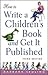 How to Write a Children's Book and Get it Published