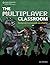 The Multiplayer Classroom by Lee Sheldon