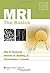 Mri: the Basics :The Basics by Ray Hashman Hashemi (April 6 2010)