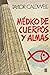 Médico De Cuerpos Y Almas by Taylor Caldwell