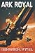 Ark Royal (Ark Royal, #1)
