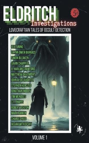 Eldritch Investigations: Lovecraftian Tales of Occult Detection (Paperback)