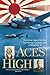 Aces High: The Heroic Saga of the Two Top-Scoring American Aces of World War II