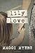 By Maggi Myers Lily Love [Paperback]
