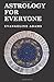 Astrology for Everyone - What it is and How it Works by Evangeline Adams (2015-07-07)