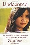 Undaunted: My Struggle for Freedom and Survival in Burma by Zoya Phan (2010-05-04)