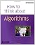 How to Think About Algorithms by Jeff Edmonds (2008-05-19)