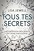 Tous tes secrets