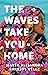 The Waves Take You Home