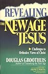 Revealing the New Age Jesus: Challenges to Orthodox Views of Christ