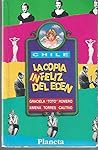 Chile, la copia (in)feliz del Edén (Spanish Edition) Chile, la copia (in)feliz del Edén (Spanish Edition)