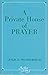 A Private House of Prayer
