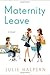 Maternity Leave: A Novel by Julie Halpern (2015-09-01)