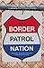 Border Patrol Nation: Dispatches from the Front Lines of Homeland Security (City Lights Open Media) by Todd Miller (2014-04-03)