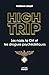 High Trip: Les nazis, le LSD et la CIA