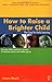 By Joan Beck - How to Raise a Brighter Child (Revised) (1999-... by Joan Beck