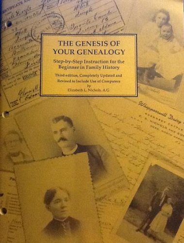 The Genesis of Your Genealogy: Step-By-Step Instruction for the Beginner in Family History (Paperback)