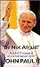 Frossard,andre, Pope John Paul Be Not Afraid. John Paul II by Andre Frossard (1984-04-03)