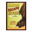 Jason and the Escape from Bat Planet