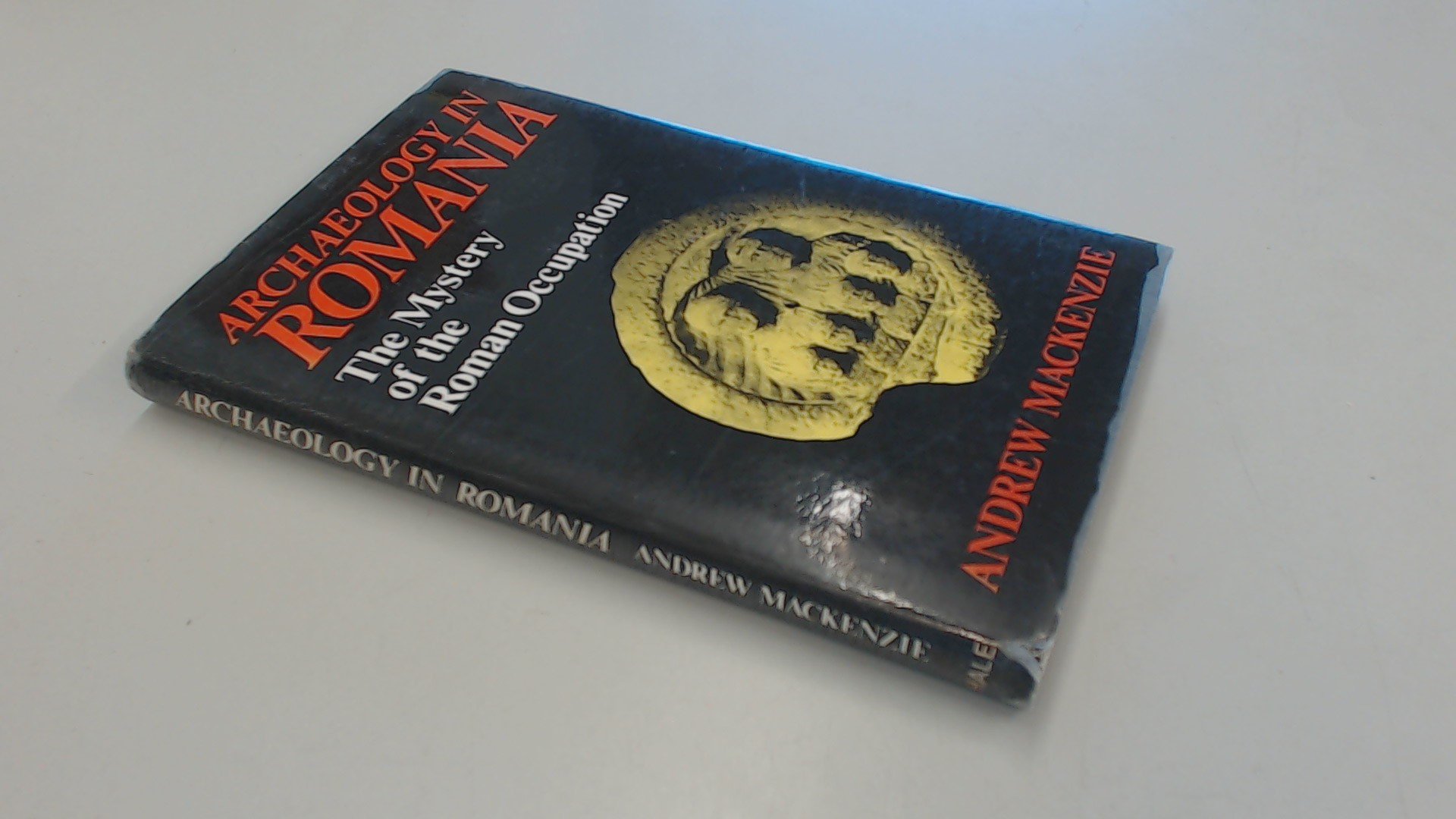Archaeology in Romania: The Mystery Of The Roman Occupation (Hardcover)