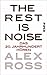 The Rest is Noise: Das 20. Jahrhundert hören von Ross. Alex (2013) Taschenbuch