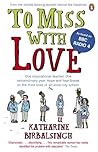 To Miss With Love: One Inspirational Teacher One Extraordinary Year by Katharine Birbalsingh (2011-05-24)