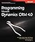 Programming Microsoft Dynamics CRM 4.0 (Developer Reference) 1st edition by Mike Snyder, Jim Steger, Brad Bosak, Corey O'Brien, Phil Ric (2008) Paperback