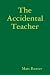 The Accidental Teacher