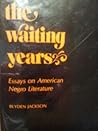 The Waiting Years: Essays on American Negro Literature