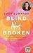 Blind Not Broken: Your guide to turning loss and grief into happiness