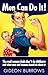 Men Can Do It: The Real Reason Dads Don't Do Childcare, and What Men and Women Should Do About It by Gideon Burrows (2013) Paperback