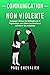 Communication Non Violente: Comment Utiliser les Méthodes de la Psychologie pour Gérer les Conflits et Améliorer Vos Relations (French Edition)