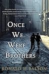 [Once We Were Brothers: A Novel (Liam Taggart and Catherine Lockhart)] [By: Balson, Ronald H.] [October, 2013]