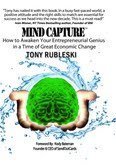 Mind Capture: How to Awaken Your Entrepreneurial Genius in a Time of Great Economic Change (Paperback)