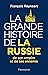 La Grande Histoire de la Russie, de son empire et de ses ennemis by François Reynaert