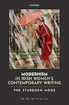 MODERNISM IN IRISH WOMENS CONTEMPORARY WRITING:STUBBORN MODE