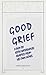 [Good Grief] (By: Keith Waterhouse) [published: October, 1999]