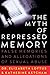The Myth of Repressed Memory: False Memories and Allegations of Sexual Abuse by Elizabeth Loftus (1996-01-15)