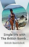 Single life with The British Bombshell Single life with The British Bombshell