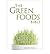 [The Green Foods Bible: Eve...