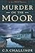 Murder on the Moor (A Rex Graves Mystery) by Challinor, C.S.(March 8, 2011) Paperback