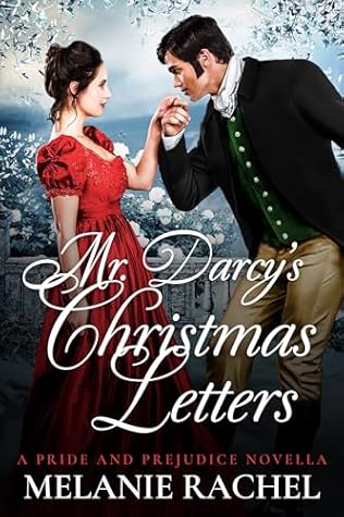 Mr. Darcy's Christmas Letters: A Pride and Prejudice Novella (Darcy and Elizabeth Happily Ever Afters)