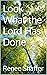 Look What the Lord Has Done by Renee A. Shaffer