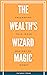 The Wealth's Wizard Magic: ...