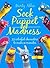 Sock Puppet Madness Paperback March 14, 2013