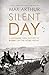 The Silent Day: A Landmark Oral History of D-Day on the Home Front by Max Arthur (2015-03-12)